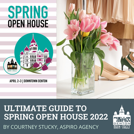 Ultimate Guide to Spring Open House | Downtown Denton